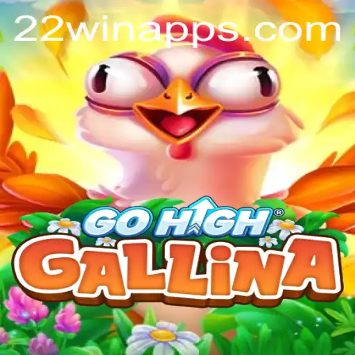 GoHighGallina: Master the Art of '22 WIN' in the Newest Gaming Sensation